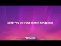 kwn, Kehlani - worst behaviour (Lyrics) "need you on your worst behaviour"