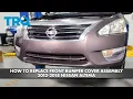 How to Replace Front Bumper Cover Assembly 2012-2018 Nissan Altima
