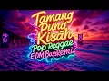 Lagu Tamang Pung Kisah (Pop Reggae EDM Bass Remix) 🔥 Viral 2025
