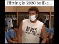 Adult Memes - Flirting in 2020 be like