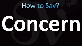 How to Pronounce Concern (CORRECTLY!)