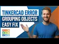 Tinkercad Error Grouping Objects Easy Fix Guide