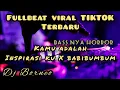 DJ FULLBEAT KAMU ADALAH INSPIRASI KU X BABIBUMBUM VIRAL TIKTOK TERBARU (DJ Borneo)