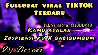 Download DJ FULLBEAT KAMU ADALAH INSPIRASI KU X BABIBUMBUM VIRAL TIKTOK TERBARU (DJ Borneo) MP3