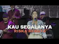 Download Lagu KAU SEGALANYA   COVER RISKA RENATA   OM AMBARISTA