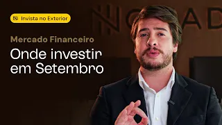 Onde investir em setembro |  Invista no Exterior
