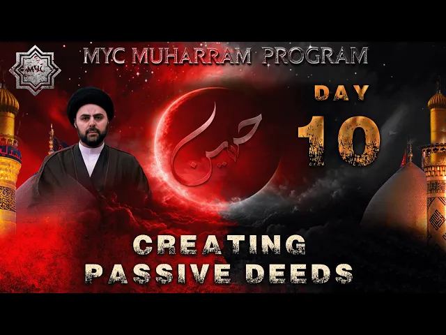 Night 10 - Creating Passive Deeds - Sayed Ahmed Qazwini | MYC