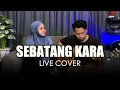 Download Lagu SEBATANG KARA - NDIS (COVER) LIVE AKUSTIK