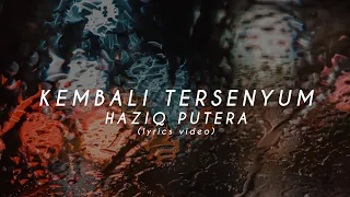 Download HAZIQ PUTERA | KEMBALI TERSENYUM (lyrics video) MP3