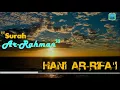 Lagu Murattal Surah Ar-Rahman - Syaikh Hani Ar-Rifa'i