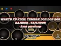 Download Lagu WAKTUKU KECIL TEMBAK DOR DOR DOR || BAJIDOR , TANJIDOR || Viral TikTok •SansanGN•