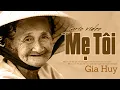 Download Lagu Mẹ ơi con đã già rồi, con ngồi nhớ mẹ khóc như trẻ con... Mẹ Tôi - Gia Huy Asia Lyrics MV