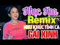 Download Lagu NHƯ KHÚC TÌNH CA REMIX -Liên Khúc Nhạc Hoa Lời Việt Remix - LK Nhạc Trẻ Xưa REMIX 7X 8X 9X Bốc Lửa