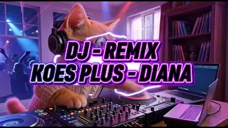 dj remix koes plus diana cover 