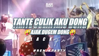 Download DJ PARTY KANCINGAN ‼️ TANTE CULIK AKU DONG \u0026 AJAK DUGEM DONG (( BLACK FACE )) ▶️ MP3