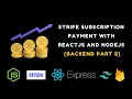 Stripe subscription payment with React js and Node js BACKEND PART 2