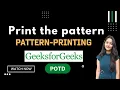 Print the pattern GeeksforGeeks Problem of the Day