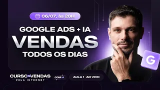 Aula 1 - Como Anunciar no Google do Zero e Vender Todo Dia
