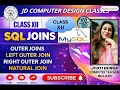 SQL JOINS OUTER JOIN RIGHT OUTER JOIN LEFT OUTER JOIN NATURAL JOIN CLASS12 COMPUTERSCIENCE