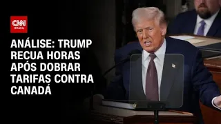 Análise: Trump recua horas após dobrar tarifas contra Canadá | WW