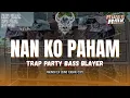 Download Lagu DJ NAN KO PAHAM ! STYLE TRAP PARTY BASS BLAYER NGUK NGUK MIDLE NROTOK !!