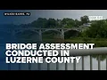 Bridge assessment conducted in Luzerne County