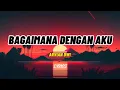 Download Lagu Bagaimana Dengan Aku - Arvian Dwi (Lirik)