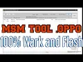 MSM TOOL OPPO 100 Work and FLASH no login PART 1