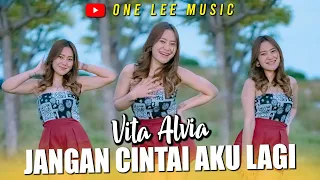 Download Vita Alvia - Jangan Cintai Aku Lagi (DJ Remix) MP3