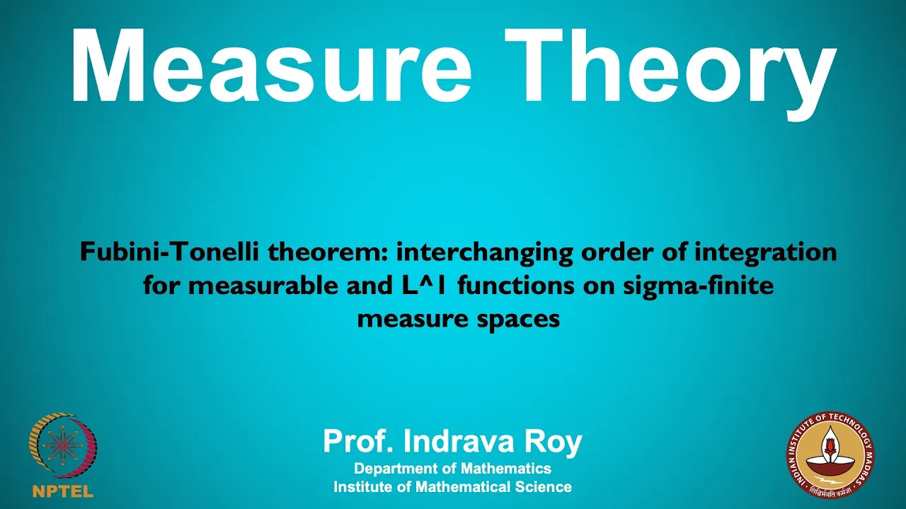 mod10lec67 - Fubini-Tonelli theorem: interchanging order of integration for measurable