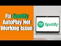 How to Fix Spotify AutoPlay Not Working Issue