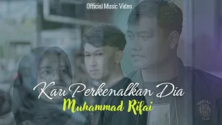 muhammad rifai kau perkenalkan dia official music video 