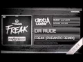 Dr Rude - Freak (Phrantic Remix) (Official HQ Preview)