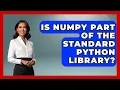 Is NumPy Part of the Standard Python Library Python Code School News