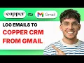 How to Log Emails to Copper CRM From Gmail 2026 Full Guide