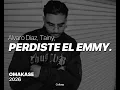 Alvaro Diaz, Tainy - PERDISTE EL EMMY. | Letra//Lyrics