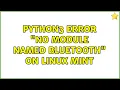 Python3 error no module named bluetooth on Linux Mint