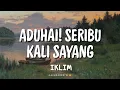 Download Lagu IKLIM – ADUHAI! SERIBU KALI SAYANG [Lyrics]