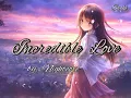 Lagu Incredible  Love by: Nightcore(lyrics)