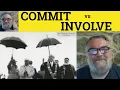 Commit vs Involve Meaning - Committed and Involved Defined