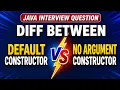 Default Constructor vs No-Argument Constructor in Java OOPs Java Interview Question