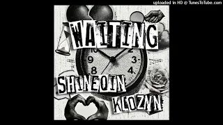 Shineqin X KLOZNN Waiting Prod Markmywords 