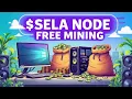 SELA Network NODE Mining - Mine SELA Coin on Your FREE