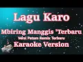 Download Lagu Lagu Karo - Mbiring Manggis Versi Patam Remix Terbaru [KARAOKE] | CBerhibur