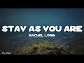 Download Lagu Rachel Lorin - Stay As You Are (Lyrics)