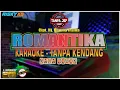Download Lagu ROMANTIKA Versi KARAOKE TANPA KENDANG TANPA VOKAL Versi DANGDUT KOPLO PEGON JARANAN