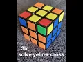 TUTORIAL 3b - SOLVING THE YELLOW CROSS