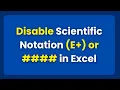 Turn off Scientific Notation E in Excel Remove E or