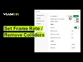 Viam 101 How to Set Frame Rate and Remove Colliders