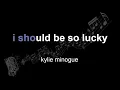 Download Lagu kylie minogue | i should be so lucky | lyrics | paroles | letra |